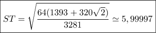 \boxed{ST = \sqrt {\frac{{64(1393 + 320\sqrt 2 )}}{{3281}}}  \simeq 5,99997}