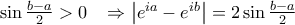 \sin \frac{{b - a}}{2} > 0\;\;\; \Rightarrow \left| {e^{ia}  - e^{ib} } \right| = 2\sin \frac{{b - a}}{2}