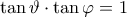 \tan\vartheta \cdot \tan\varphi =1 \tan\vartheta \cdot \tan\varphi =1