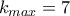 k_{max}=7