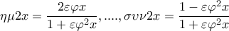 \displaystyle \eta \mu 2x=\frac{2\varepsilon \varphi x}{1+\varepsilon \varphi ^{2}x} ,...., \sigma \upsilon \nu 2x=\frac{1-\varepsilon \varphi ^{2}x}{1+\varepsilon \varphi ^{2}x}