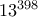 13^{398}