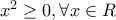 x^2\ge 0, \forall x \in R x^2\ge 0, \forall x \in R