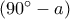 (90^{\circ}-a)