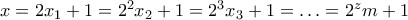 x=2x_1+1=2^2x_2+1=2^3x_3+1= \ldots= 2^{z}m+1