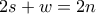 2s+w=2n