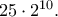 25\cdot 2^{10}.