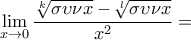 \displaystyle{\lim_{x\rightarrow0}\frac{\sqrt[k]{\sigma \upsilon \nu x}-\sqrt[l]{\sigma \upsilon \nu x}}{x^2}=}