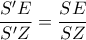 \dfrac{S'E}{S'Z}=\dfrac{SE}{SZ}