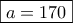 \boxed{a=170}