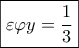 \boxed{\varepsilon \varphi y = \displaystyle\frac{1}{3}}