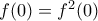 f(0)=f^2(0)