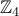 {\mathbb{Z}}_{4}