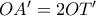 OA' = 2OT'