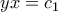 \displaystyle{yx=c_1} \displaystyle{yx=c_1}