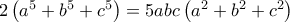2 \left (a^5 + b^5 + c^5 \right ) = 5abc \left (a^2 + b^2 +c^2 \right )