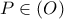 P\in (O)