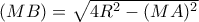 (MB)= \sqrt { 4R^2- (MA)^2}