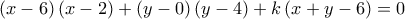\left( {x - 6} \right)\left( {x - 2} \right) + \left( {y - 0} \right)\left( {y - 4} \right) + k\left( {x + y - 6} \right) = 0