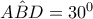 A\hat{B}D=30^{0}