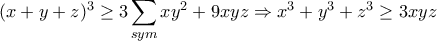 \displaystyle (x+y+z)^3 \geq 3\sum_{sym}xy^2 + 9xyz \Rightarrow x^3 + y^3 + z^3 \geq 3xyz