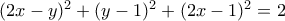(2x-y)^2+(y-1)^2+(2x-1)^2=2