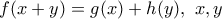 f(x+y)=g(x)+h(y), \ x,y