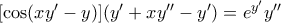  [\cos (xy'-y)] (y'+ xy'' - y')=e^{y'} y'' 