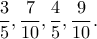 \displaystyle \frac{3}{5},\frac{7}{{10}},\frac{4}{5},\frac{9}{{10}}. \displaystyle \frac{3}{5},\frac{7}{{10}},\frac{4}{5},\frac{9}{{10}}.