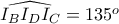 \widehat{I_BI_DI_C}=135^o