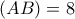 (AB)=8