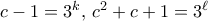 c-1=3^k, \, c^2+c+1=3^{\ell}