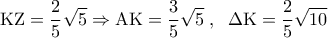 \displaystyle 
{\rm K}{\rm Z} = \frac{2}{5}\sqrt 5  \Rightarrow {\rm A}{\rm K} = \frac{3}{5}\sqrt 5 \;,\;\;\Delta {\rm K} = \frac{2}{5}\sqrt {10}