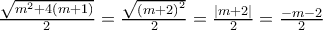 \frac{\sqrt{m^{2}+4\left( m+1\right) }}{2}=\frac{\sqrt{\left( m+2\right) ^{2}}}{2}=\frac{\left| m+2\right| }{2}=\frac{-m-2}{2}