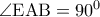 \angle {\rm E}{\rm A}{\rm B} = {90^0}