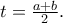 t=\frac{a+b}{2}.