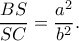 \displaystyle \frac{{BS}}{{SC}} = \frac{{{a^2}}}{{{b^2}}}. \displaystyle \frac{{BS}}{{SC}} = \frac{{{a^2}}}{{{b^2}}}.