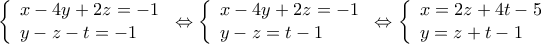 \displaystyle{\left\{ \begin{array}{l} 
x - 4y + 2z =  - 1\\ 
y - z - t =  - 1 
\end{array} \right. \Leftrightarrow \left\{ \begin{array}{l} 
x - 4y + 2z =  - 1\\ 
y - z = t - 1 
\end{array} \right. \Leftrightarrow \left\{ \begin{array}{l} 
x = 2z + 4t - 5\\ 
y = z + t - 1 
\end{array} \right.}