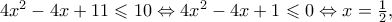 4{x^2} - 4x + 11 \leqslant 10 \Leftrightarrow 4{x^2} - 4x + 1 \leqslant 0 \Leftrightarrow x = \frac{1}{2},