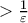  >\frac{1}{\varepsilon}  