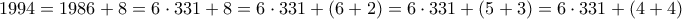\displaystyle{1994=1986+8=6 \cdot 331+8=6 \cdot 331+(6+2)= 6 \cdot 331 + (  5 + 3) =6 \cdot 331 +(4+4)}