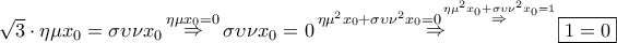 \sqrt 3  \cdot \eta \mu x_0  = \sigma \upsilon \nu x_0 \mathop  \Rightarrow \limits^{\eta \mu x_0  = 0} \sigma \upsilon \nu x_0  = 0\mathop  \Rightarrow \limits^{\eta \mu ^2 x_0  + \sigma \upsilon \nu ^2 x_0  = 0\mathop  \Rightarrow \limits^{\eta \mu ^2 x_0  + \sigma \upsilon \nu ^2 x_0  = 1} } \boxed{1 = 0}