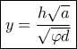 \boxed{y = \dfrac{{h\sqrt a }}{{\sqrt {\varphi d} }}}