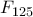F_{125}