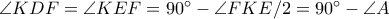 \angle KDF=\angle KEF=90^\circ-\angle FKE/2=90^\circ-\angle A