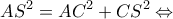 \displaystyle A{S^2} = A{C^2} + C{S^2} \Leftrightarrow 