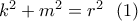 {k^2} + {m^2} = {r^2}\,\,\,\left( 1 \right)