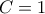 C = 1