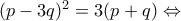 (p-3q)^2=3(p+q)\Leftrightarrow