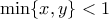 \min \{x,y\}<1
